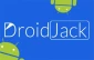جاسوس افزار droid jack و سرقت اطلاعات دستگاه های آندرویدی
